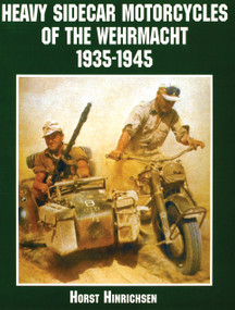 Heavy Sidecar Motorcycles of the Wehrmacht by Horst Hinrichsen, 9780764312724