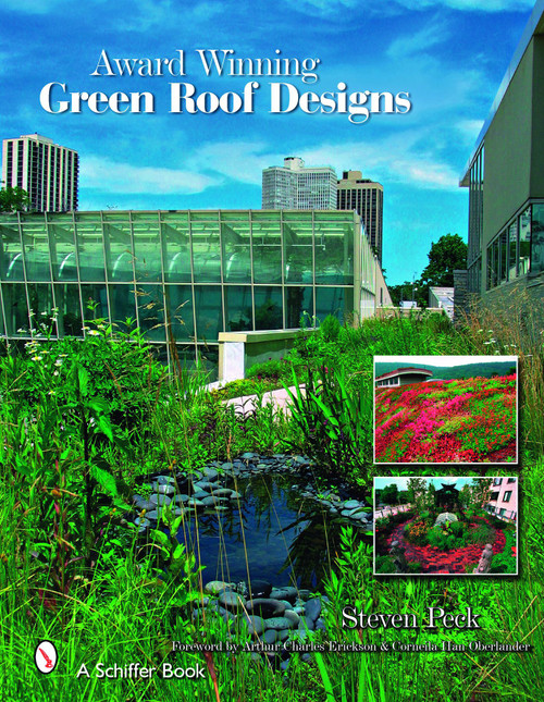 Award-winning Green Roof Designs (Green Roofs for Healthy Cities) by Steven W. Peck, 9780764330223