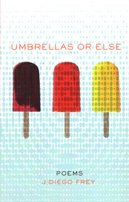 Umbrellas or Else by J. Diego Frey, 9781938633478