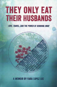 They Only Eat Their Husbands by Cara Lopez Lee, 9781942280002
