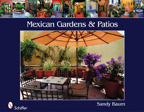 Mexican Gardens & Patios by Sandy Baum, 9780764332678