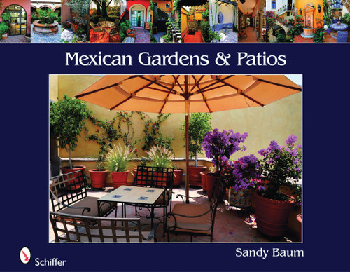 Mexican Gardens & Patios by Sandy Baum, 9780764332678
