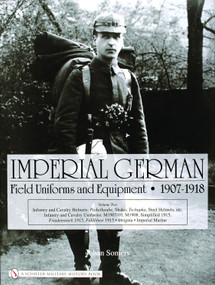 Imperial German Field Uniforms and Equipment 1907-1918 - 9780764322624 by Johan Somers, 9780764322624