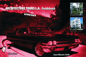 Architecture Tours L.A. Guidebook (Downtown) by Laura Massino Smith, 9780764320842