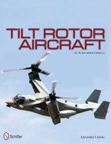 Tilt Rotor Aircraft (An Illustrated History) by Alexander Lüdeke, 9780764342691