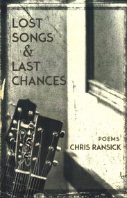 Lost Songs & Last Chances by Chris Ransick, 9781942280200