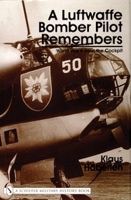 A Luftwaffe Bomber Pilot Remembers (World War II from the Cockpit) by Klaus Häberlen, 9780764313936