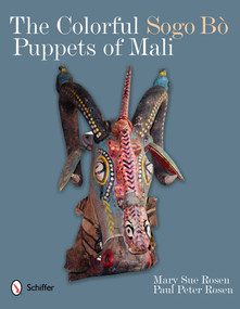 The Colorful Sogo Bò Puppets of Mali by Mary Sue Rosen, 9780764340659