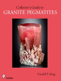 A Collector's Guide to Granite Pegmatites by Vandall T. King, 9780764335785