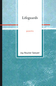 Lifeguards by Joy Roulier Sawyer, 9781942280620