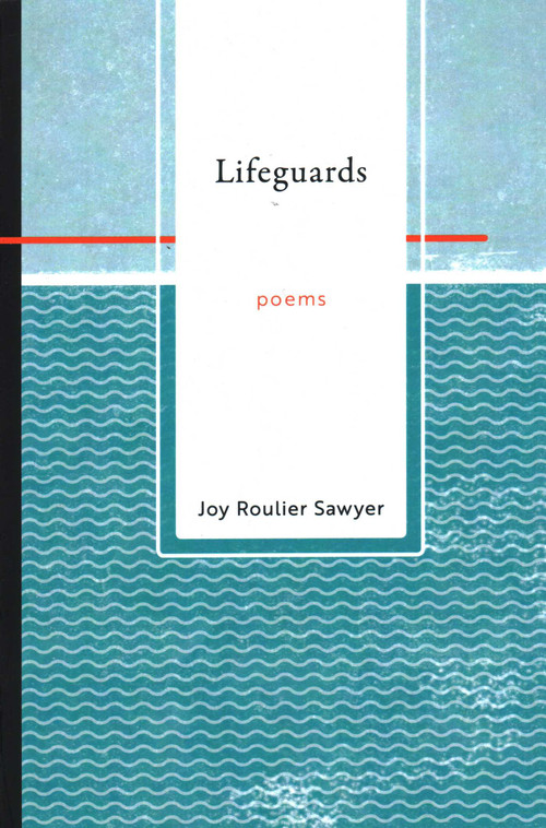 Lifeguards by Joy Roulier Sawyer, 9781942280620