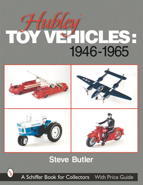 Hubley Toy Vehicles (1946-1965) by Steve Butler, 9780764314056