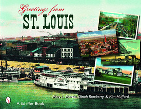 Greetings From St. Louis by Mary L. Martin, Dinah Roseberry, Kim Hufford, 9780764328244