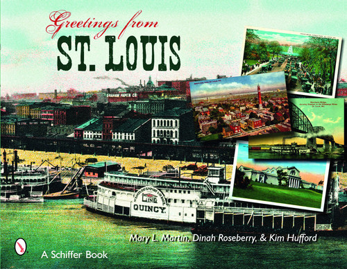 Greetings From St. Louis by Mary L. Martin, Dinah Roseberry, Kim Hufford, 9780764328244