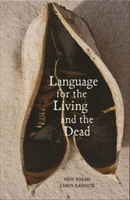 Language for the Living and the Dead by Chris Ransick, 9781938633157