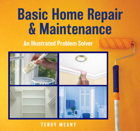 Basic Home Repair & Maintenance (An Illustrated Problem Solver) by Terry Meany, 9781493059270
