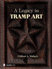 A Legacy in Tramp Art by Clifford A. Wallach, 9780764341069
