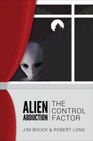 Alien Abduction (The Control Factor) by James Bouck, Robert Long, 9780764359668