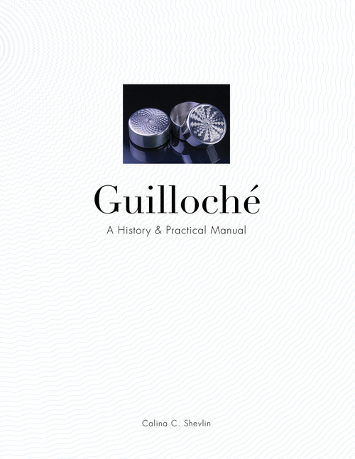 Guilloché (A History & Practical Manual) by Calina C. Shevlin, 9780764350177