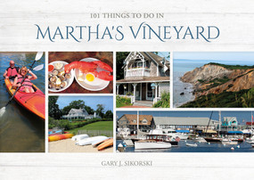 101 Things to Do in Martha's Vineyard by Gary J. Sikorski, 9780764349539