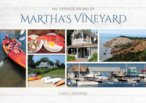 101 Things to Do in Martha's Vineyard by Gary J. Sikorski, 9780764349539