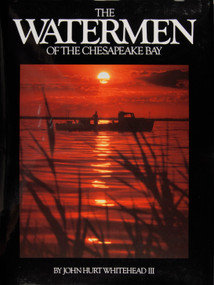 The Watermen of the Chesapeake Bay by John Hurt Whitehead, 9780870333743