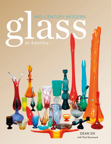 Mid-Century Modern Glass in America by Dean Six, Paul Eastwood, 9780764347443