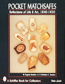 Pocket Matchsafes (Reflections of Life & Art, 1840-1920) by W. Eugene Sanders, Jr, 9780764303241