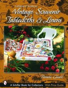 Collectors' Guide to Vintage Souvenir Tablecloths and Linens by Pamela Glasell, 9780764319785