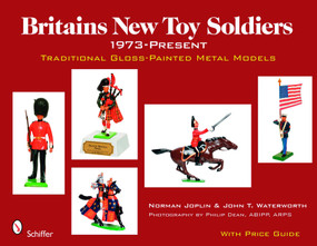 Britains New Toy Soldiers, 1973 to the Present (Traditional Gloss-Painted Metal Models) by Norman Joplin, 9780764330629