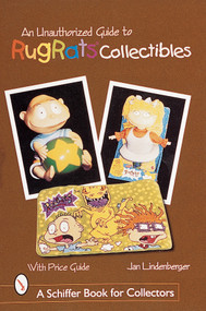 An Unauthorized Guide to Rugrats® Collectibles by Jan Lindenberger, 9780764308772
