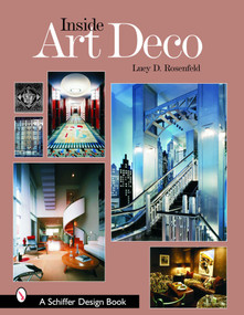 Inside Art Deco (A Pictorial Tour of Deco Interiors from their Origins to Today) by Lucy D. Rosenfeld, 9780764322754