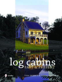Historic Log Cabins (Past to Present) by Tina Skinner, 9780764330131