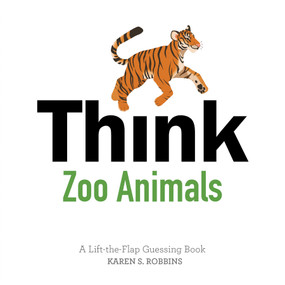 Think Zoo Animals (A Lift-the-Flap Guessing Book) by Karen S. Robbins, Rachael Brunson, 9780764355837
