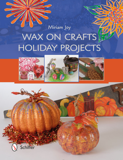 Wax on Crafts Holiday Projects by Miriam Joy, 9780764349553