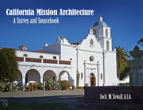 California Mission Architecture (A Survey and Sourcebook) by Jock M. Sewall, 9780764342004
