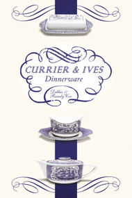 Currier and Ives Dinnerware by Debbie Coe, Randy Coe, 9780764349492