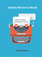 Artists Write to Work (A Practical Guide to Writing about Your Art) by Kate Kramer, 9780764356490