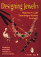 Designing Jewelry (Brooches, Bracelets, Necklaces & Accessories) by Maurice  P. Galli, 9780887406317