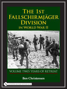 The 1st Fallschirmjäger Division in World War II (VOLUME TWO: YEARS OF RETREAT) by Ben Christensen, 9780764327933
