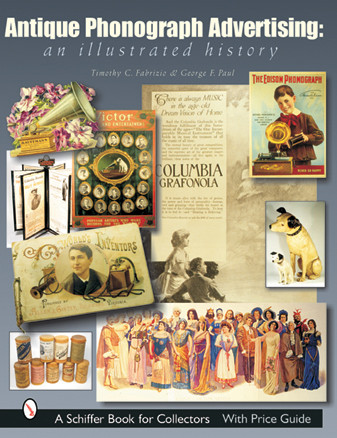 Antique Phonograph Advertising, An Illustrated History by Timothy C. Fabrizio, 9780764315176