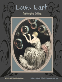 Louis Icart (The Complete Etchings, Revised and Expanded 5th Edition) by William R. Holland, Clifford P. Catania, Nathan  D. Isen, 9780764349928