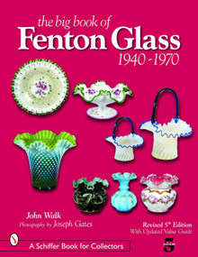 The Big Book of Fenton Glass (1940-1970) by John Walk, 9780764322433