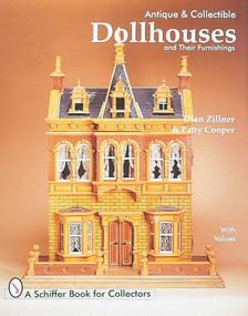 Antique and Collectible Dollhouses and Their Furnishings by Dian Zillner, 9780764301209