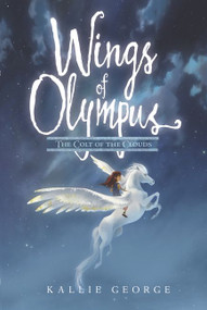 Wings of Olympus: The Colt of the Clouds - 9780062741561 by Kallie George, Celia Krampien, 9780062741561