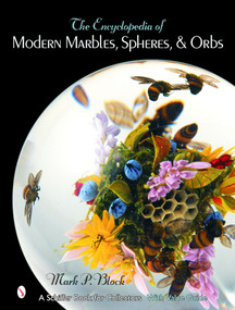 The Encyclopedia of Modern Marbles, Spheres, and Orbs by Mark P. Block, 9780764322945