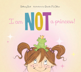 I Am Not a Princess! by Bethany Burt, Brenda McCallum, 9780764352126