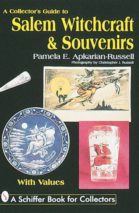 A Collector's Guide to Salem Witchcraft & Souvenirs by Pamela E. Apkarian-Russell, 9780764304255