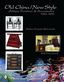 Old Style/New China (Antique Furniture and Accessories, c. 1780-1930) by Andrea McCormick, Lynde McCormick, 9780764321481