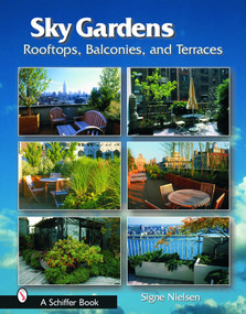 Sky Gardens (Rooftops, Balconies, and Terraces) by Signe Nielsen, 9780764320040